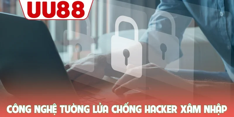 Công nghệ tường lửa chống hacker xâm nhập