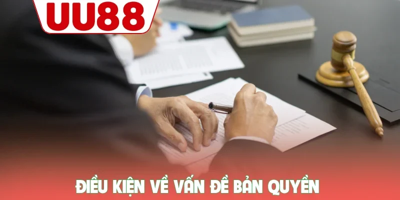 Điều kiện về vấn đề bản quyền