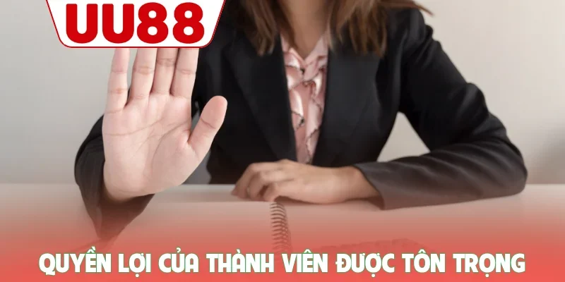 Quyền lợi của thành viên được tôn trọng